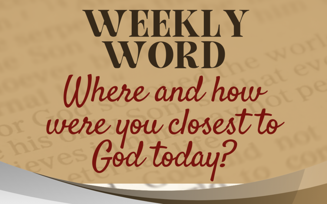 Where and how were you closest to God today?