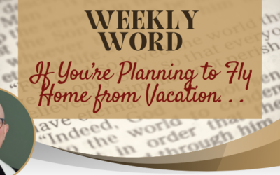 If You’re Planning to Fly Home from Vacation. . .