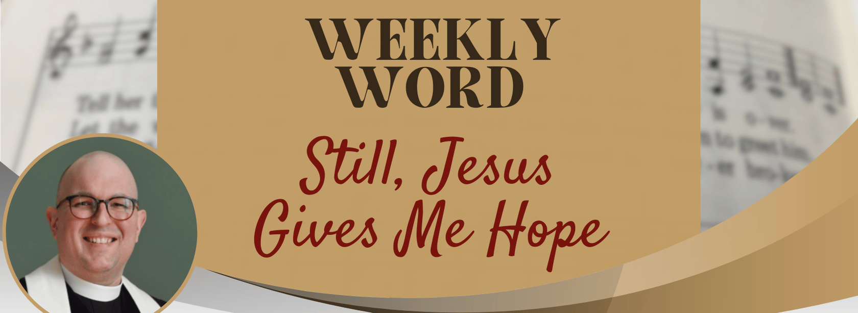 Weekly Word Dec 13, 2024 Still, Jesus Gives Me Hope