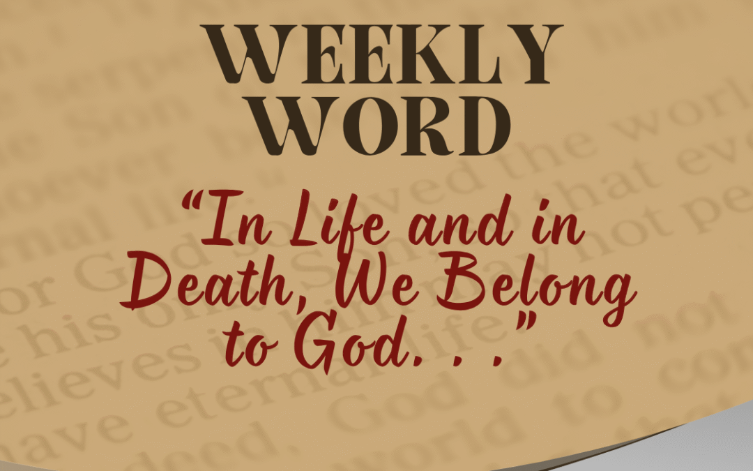 In Life and in Death, We Belong to God. . .